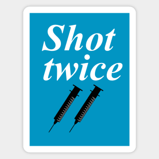 Shot twice Magnet